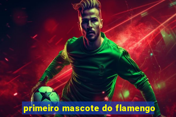 primeiro mascote do flamengo